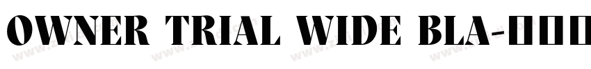 OWNER TRIAL WIDE BLA字体转换 OWNER TRIAL WIDE BLA字体转换